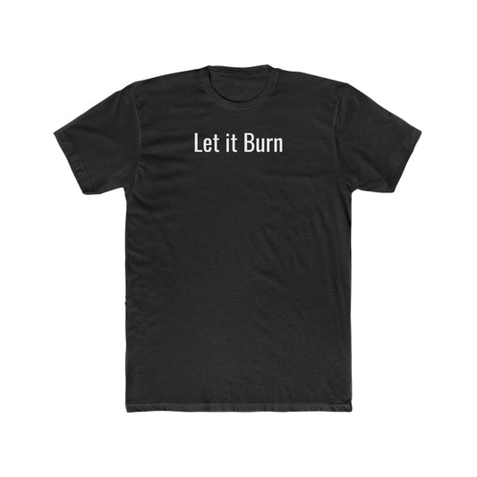 Men's Tee: Let it Burn