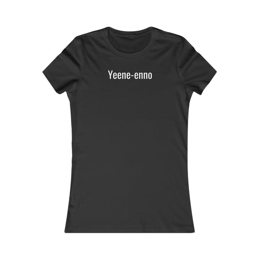 Women's Tee: Yeene-enno